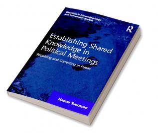 Establishing Shared Knowledge in Political Meetings