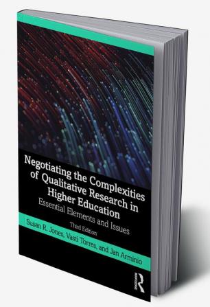 Negotiating the Complexities of Qualitative Research in Higher Ed