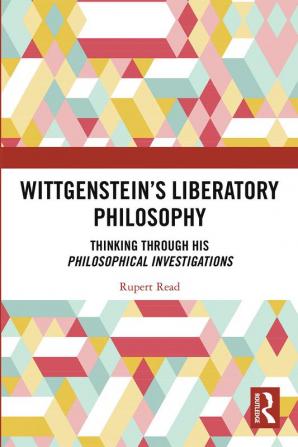 Wittgenstein’s Liberatory Philosophy