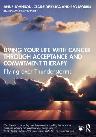 Living Your Life with Cancer through Acceptance and Commitment Therapy