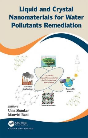 Liquid and Crystal Nanomaterials for Water Pollutants Remediation