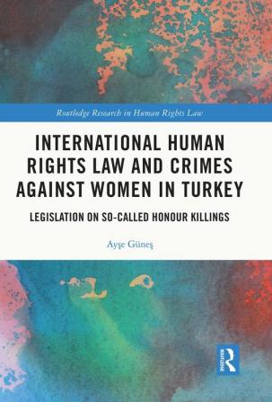 International Human Rights Law and Crimes Against Women in Turkey