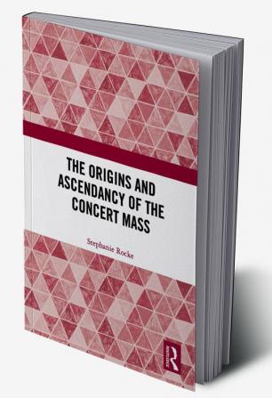 Origins and Ascendancy of the Concert Mass