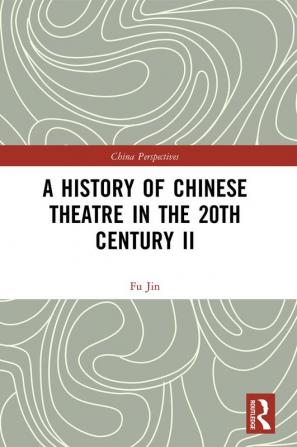 History of Chinese Theatre in the 20th Century II