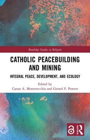 Catholic Peacebuilding and Mining