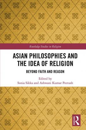 Asian Philosophies and the Idea of Religion