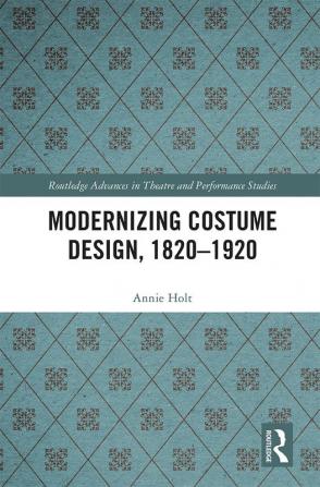 Modernizing Costume Design 1820–1920