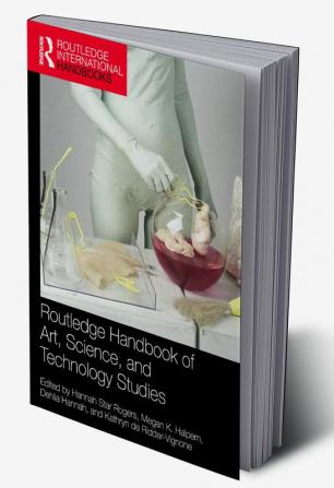 Routledge Handbook of Art Science and Technology Studies