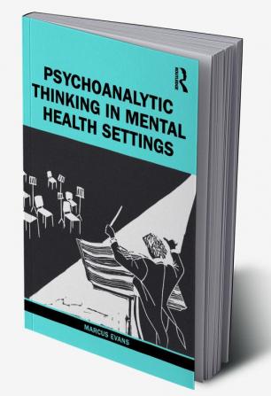 Psychoanalytic Thinking in Mental Health Settings