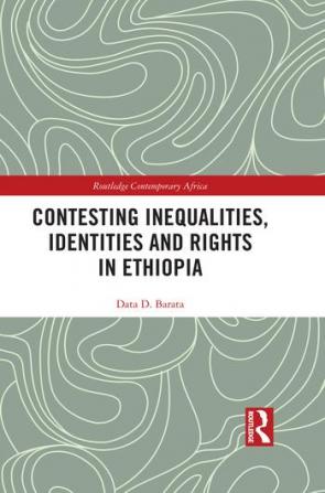 Contesting Inequalities Identities and Rights in Ethiopia