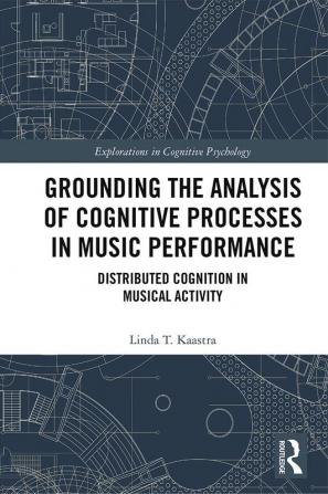 Grounding the Analysis of Cognitive Processes in Music Performance