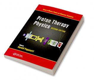 Proton Therapy Physics Second Edition