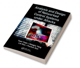 Analysis and Design of Networked Control Systems under Attacks