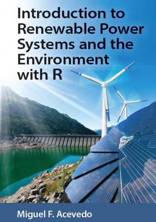 Introduction to Renewable Power Systems and the Environment with R