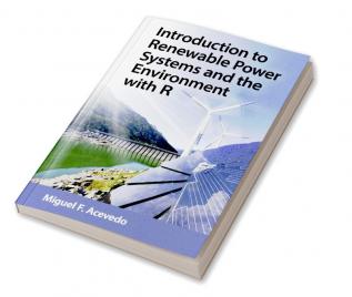 Introduction to Renewable Power Systems and the Environment with R