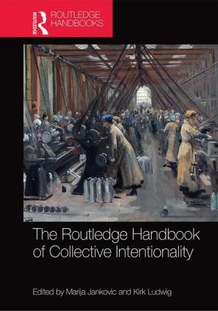 Routledge Handbook of Collective Intentionality