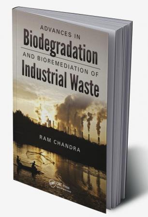 Advances in Biodegradation and Bioremediation of Industrial Waste