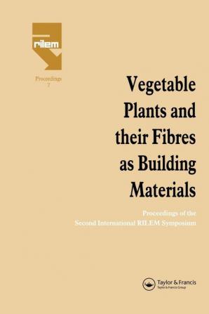 Vegetable Plants and their Fibres as Building Materials