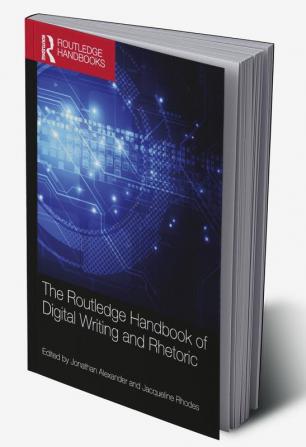 Routledge Handbook of Digital Writing and Rhetoric