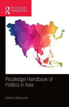 Routledge Handbook of Politics in Asia