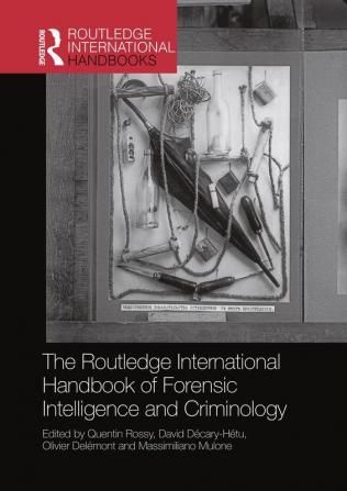 Routledge International Handbook of Forensic Intelligence and Criminology