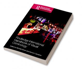 Routledge International Handbook of Visual Criminology