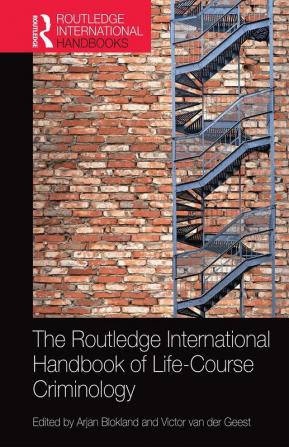 Routledge International Handbook of Life-Course Criminology