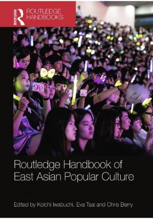 Routledge Handbook of East Asian Popular Culture