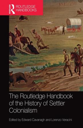 Routledge Handbook of the History of Settler Colonialism