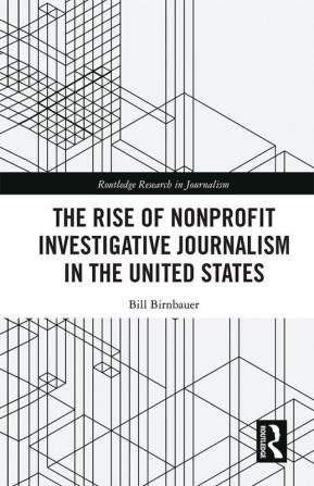 Rise of NonProfit Investigative Journalism in the United States