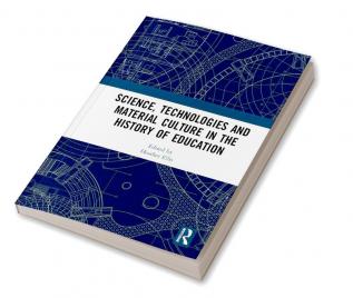 Science Technologies and Material Culture in the History of Education