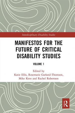 Manifestos for the Future of Critical Disability Studies