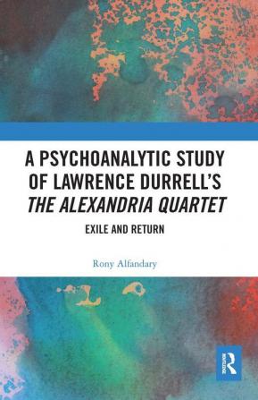 Psychoanalytic Study of Lawrence Durrell’s The Alexandria Quartet