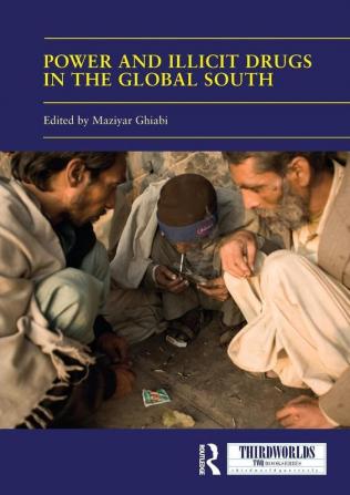 Power and Illicit Drugs in the Global South