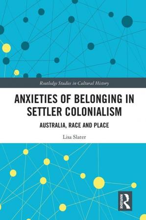 Anxieties of Belonging in Settler Colonialism