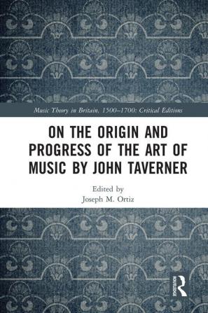 On the Origin and Progress of the Art of Music by John Taverner