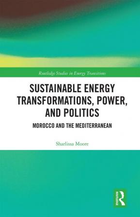 Sustainable Energy Transformations Power and Politics