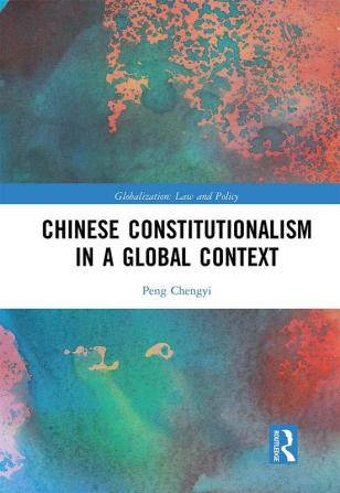 Chinese Constitutionalism in a Global Context