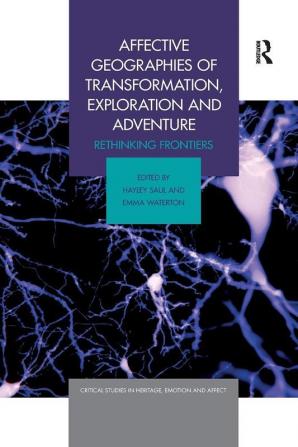 Affective Geographies of Transformation Exploration and Adventure