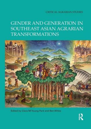 Gender and Generation in Southeast Asian Agrarian Transformations