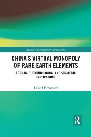 China's Virtual Monopoly of Rare Earth Elements