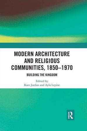 Modern Architecture and Religious Communities 1850-1970