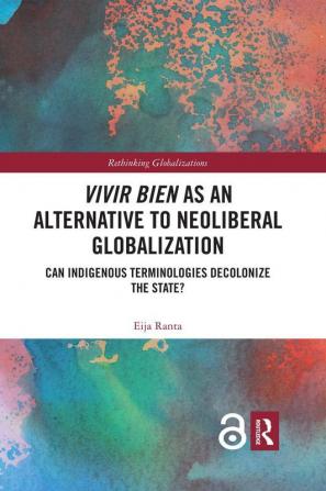 Vivir Bien as an Alternative to Neoliberal Globalization