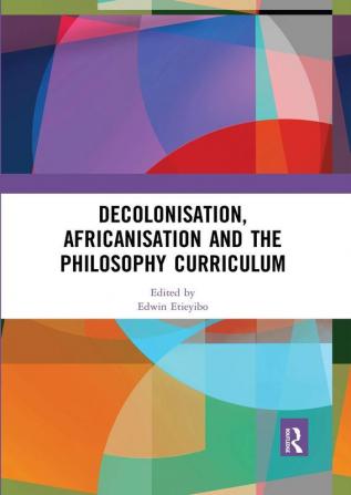 Decolonisation Africanisation and the Philosophy Curriculum