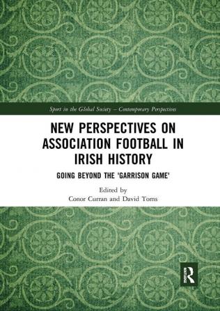 New Perspectives on Association Football in Irish History