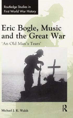 Eric Bogle Music and the Great War