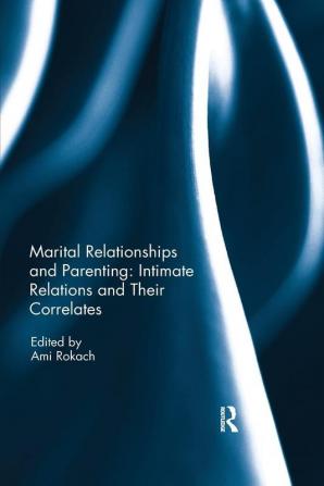 Marital Relationships and Parenting: Intimate relations and their correlates