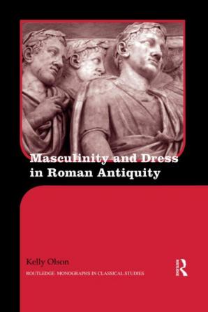 Masculinity and Dress in Roman Antiquity