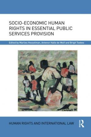 Socio-Economic Human Rights in Essential Public Services Provision