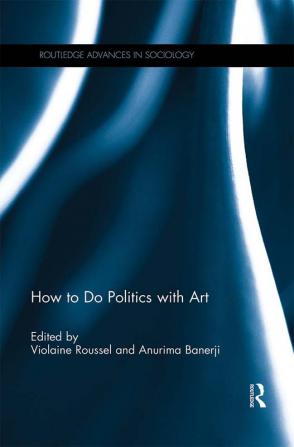 How To Do Politics With Art